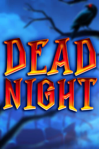 Dead Night бесплатная демо игра онлайн казино | Покер Дом