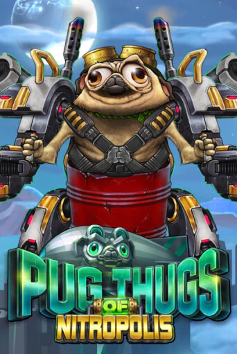Pug Thugs of Nitropolis бесплатная демо игра онлайн казино | Покер Дом