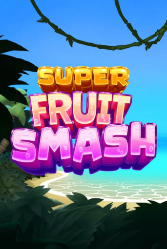Super Fruit Smash бесплатная демо игра онлайн казино | Покер Дом